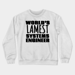 World's Lamest Systems Engineer Crewneck Sweatshirt